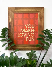 Image 1 of You Make Loving Fun-11 x 14 print