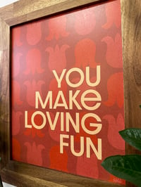 Image 3 of You Make Loving Fun-11 x 14 print