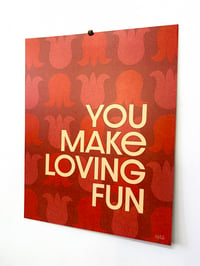 Image 4 of You Make Loving Fun-11 x 14 print