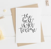 The Best is Yet to come A6 Greeting Card 