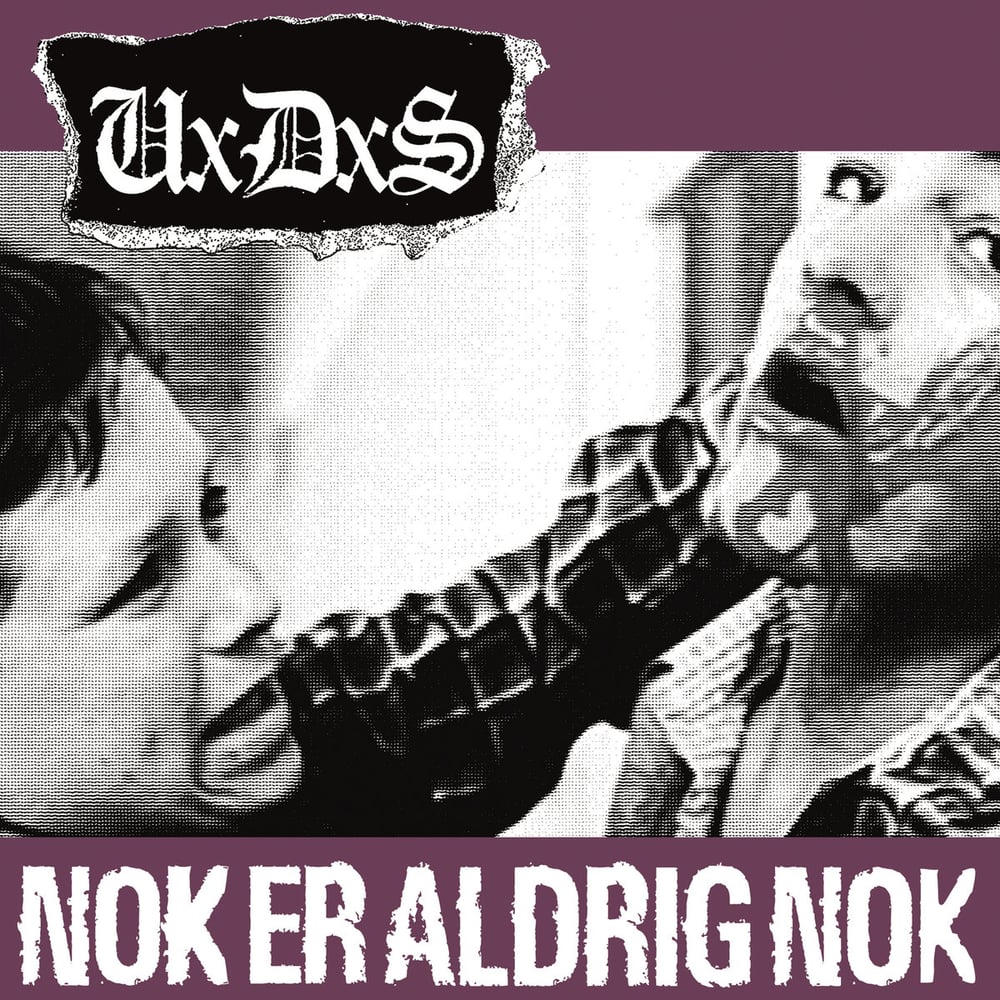 UXDXS – “Nok Er Aldrig Nok / Alting Vildere” 7″ vinyl EP