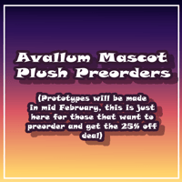 Avallum Mascot Preorders (currently no prototypes, just here for people to get the discount rates)