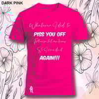 Image 2 of Tell me what I did to piss you off tee