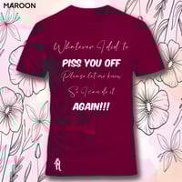 Image 3 of Tell me what I did to piss you off tee