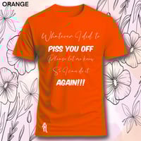 Image 11 of Tell me what I did to piss you off tee