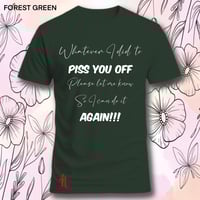 Image 12 of Tell me what I did to piss you off tee