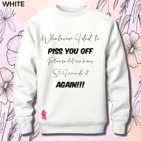 Image 2 of Tell me what I did to piss you off sweater