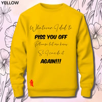 Image 6 of Tell me what I did to piss you off sweater