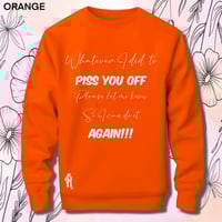 Image 7 of Tell me what I did to piss you off sweater