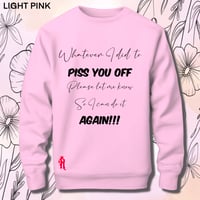 Image 8 of Tell me what I did to piss you off sweater