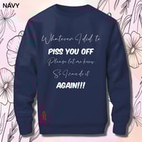 Image 17 of Tell me what I did to piss you off sweater
