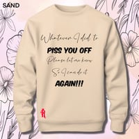 Image 19 of Tell me what I did to piss you off sweater