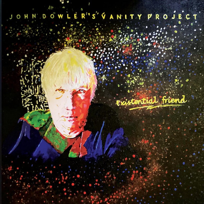 Image of JOHN DOWLER'S VANITY PROJECT :: Existential Friend LP