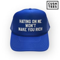 Hating on me won't make you rich (Trucker Hat)