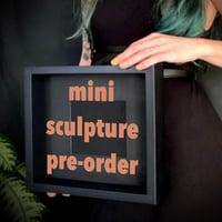 Image 1 of Pre-order Sculpture - Mini 