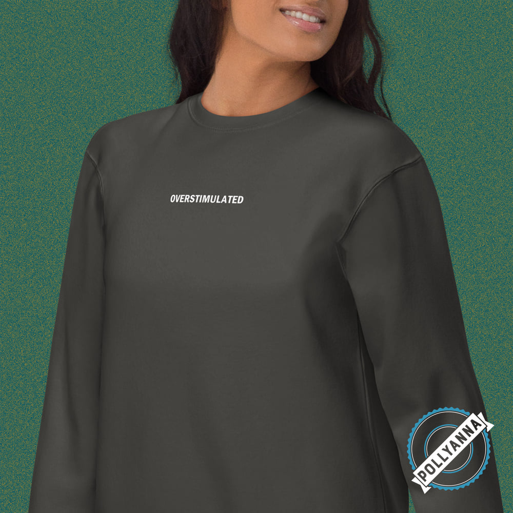 overstimulated sweatshirt