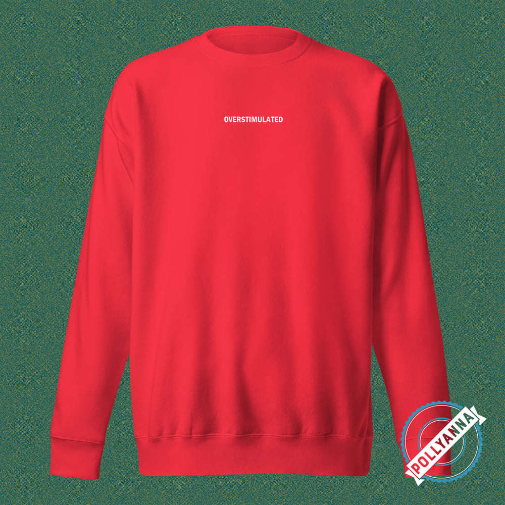 overstimulated sweatshirt