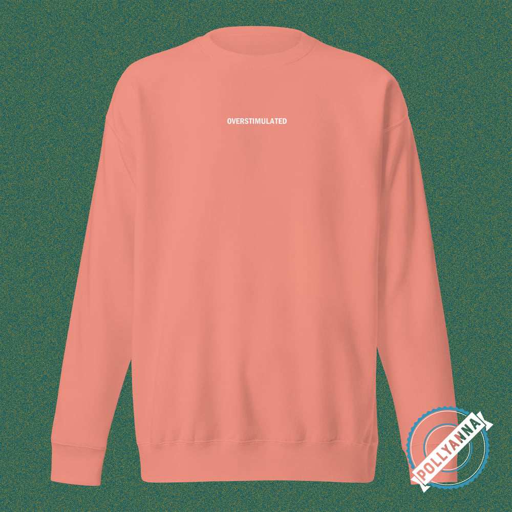 overstimulated sweatshirt