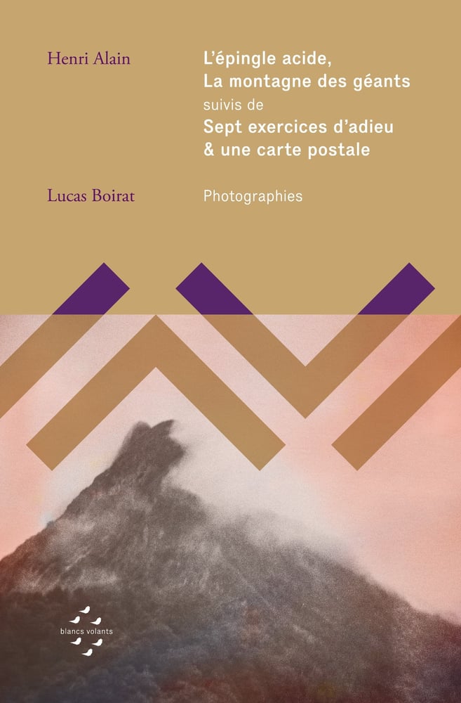 Image of L'épingle acide, la montagne des géants, Sept exercices d'adieu & une carte postale, Henri Alain