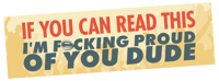 Image of If You Can Read This, I’m F*cking Proud of You Dude