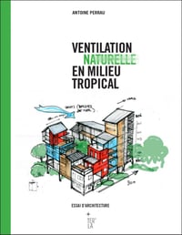 Image 1 of VENTILATION NATURELLE EN MILIEU TROPICAL  - Antoine PERRAU