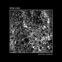 Image 1 of IRON LUNG - Adapting // Crawling LP/CD/CS [Pre-Order. Out 4.18.25]