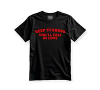 Image 1 of Keep staring, you'll fall in love. (Unisex Shirt)