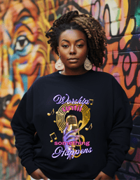 Worship until something Happens  Black Sweatshirt 