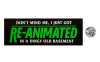 Image 2 of Don't Mind Me I Just Got Re-Animated In A Dingy Old Basement (Re-Animator) Bumper Sticker