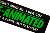 Image 3 of Don't Mind Me I Just Got Re-Animated In A Dingy Old Basement (Re-Animator) Bumper Sticker