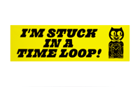 Image 2 of I'm Stuck In A Time Loop! Bumper Sticker