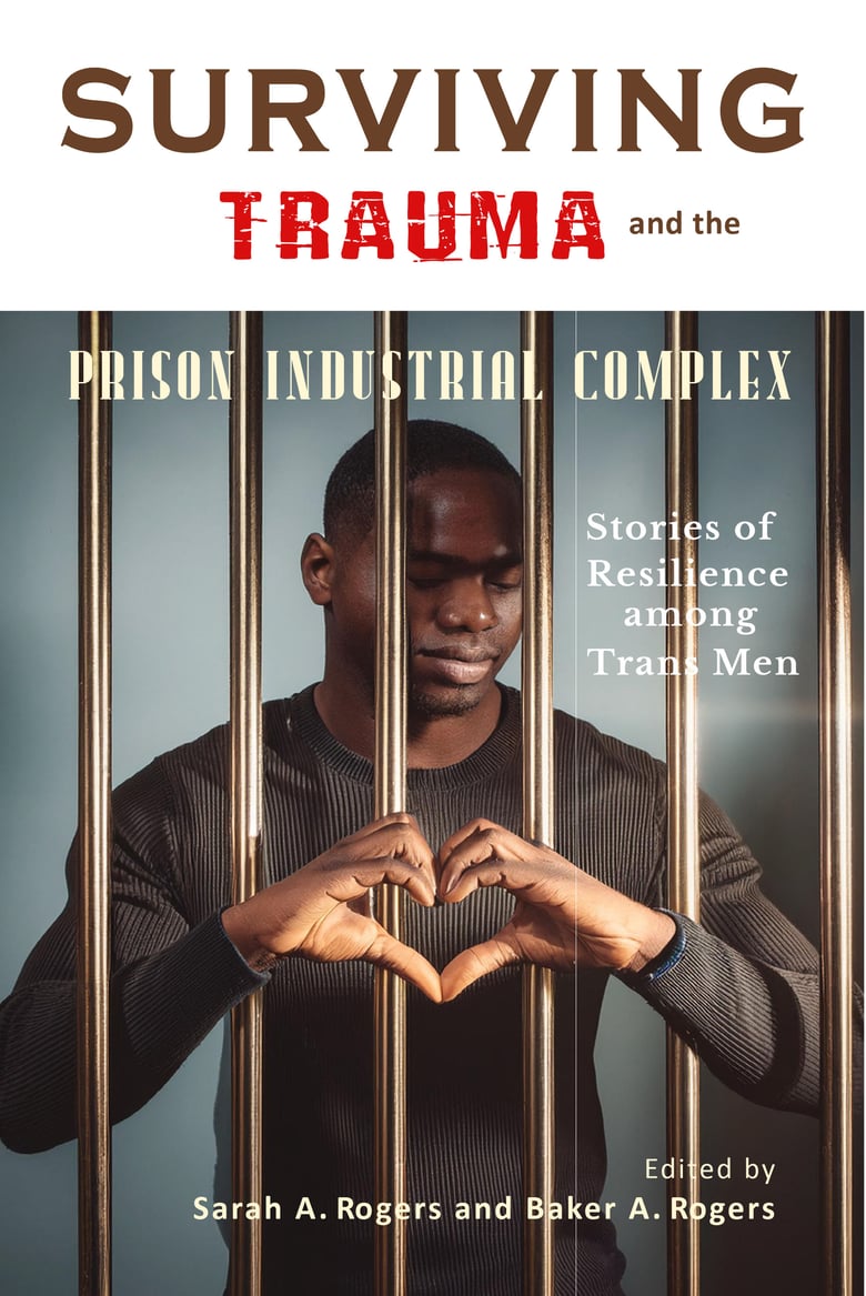 Image of Surviving Trauma and the Prison Industrial Complex: Stories of Resilience among Trans Men 