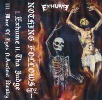 EXHUME - NOTHING FOLLOWS