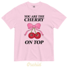 You are the cherry on top comfort colors t-shirt 