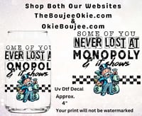 Some Of You Never Lost At Monopoly Double Sided Uv Dtf Decal   D2012