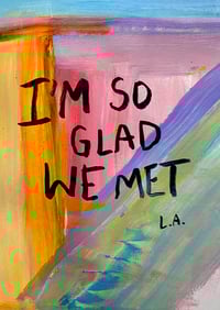 I Am So Glad We Met
