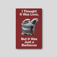 Image 1 of I Thought It Was Love,<br> But It Was Just a Barbecue