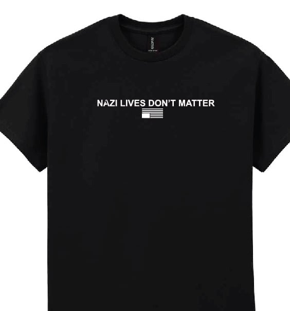 Nazi Lives Don't Matter T - Shirt