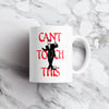 CAN'T TOUCH THIS - HAMER MUG