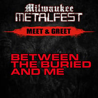 BTBAM MEET & GREET AT MILWAUKEE METAL FEST SAT. MAY 17TH