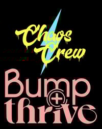 Chaos Crew Custom Order BUMP+THRIVE