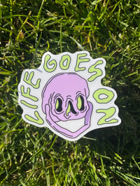 Life Goes On Sticker