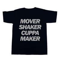 MOVER SHAKER CUPPA MAKER t shirt (Black)