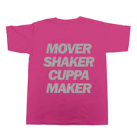 MOVER SHAKER CUPPA MAKER t shirt (Magenta)