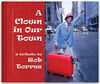 A Clown in Our Town ~ A Tribute to Rob Torres