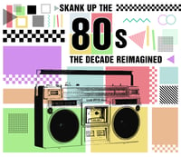 SKANK UP THE 80'S -  A DECADE REIMAGINED (4 CD BOXSET)