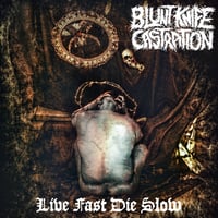 Image 1 of Blunt Knife Castration - Live Fast Die Slow - CD