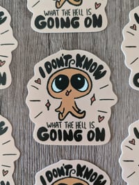 Image 2 of I Don't Know What the Hell is Going On - Cute Clueless ADHD Vinyl Laminate Sticker