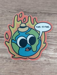 Image 1 of This is Fine - Earth on Fire Global Warming Climate Change Vinyl Laminate Sticker