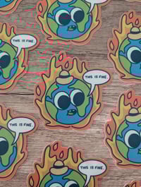 Image 2 of This is Fine - Earth on Fire Global Warming Climate Change Vinyl Laminate Sticker